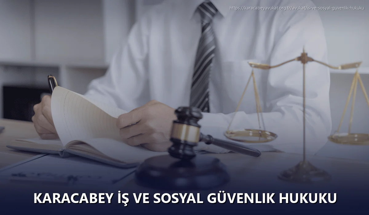 Karacabey İş ve Sosyal Güvenlik Hukuku